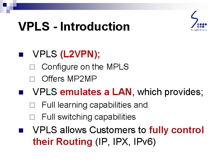 VPLS - Introduction n VPLS (L 2 VPN); Configure on the MPLS ¨ Offers VPLS - Introduction n VPLS (L 2 VPN); Configure on the MPLS ¨ Offers