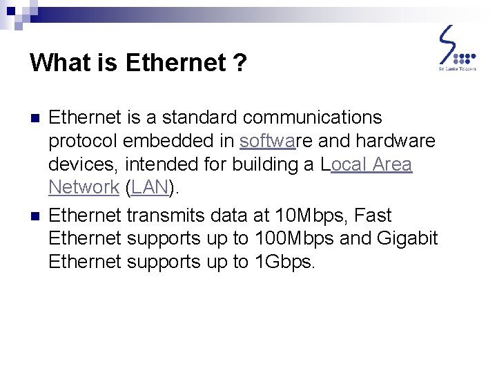 What is Ethernet ? n n Ethernet is a standard communications protocol embedded in What is Ethernet ? n n Ethernet is a standard communications protocol embedded in
