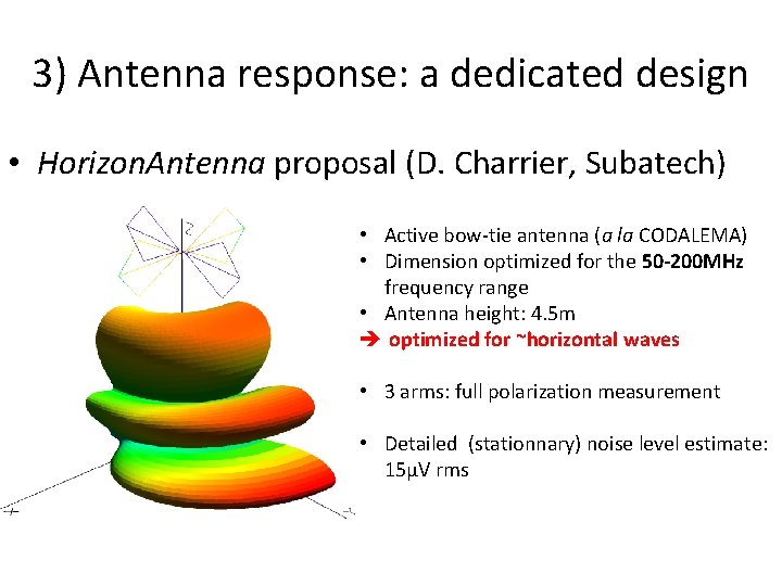 3) Antenna response: a dedicated design • Horizon. Antenna proposal (D. Charrier, Subatech) • 3) Antenna response: a dedicated design • Horizon. Antenna proposal (D. Charrier, Subatech) •
