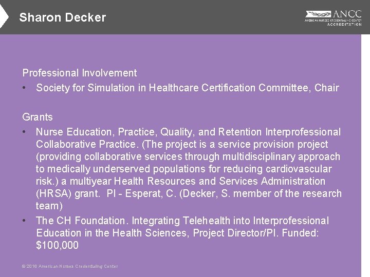 Sharon Decker Professional Involvement • Society for Simulation in Healthcare Certification Committee, Chair Grants