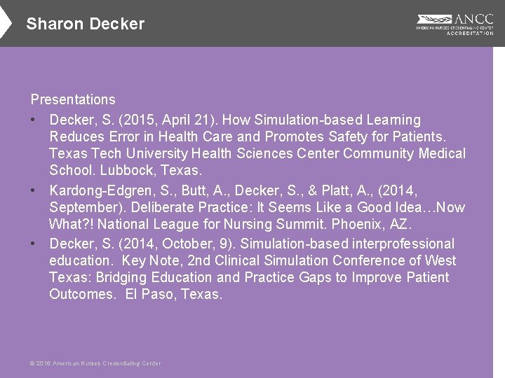 Sharon Decker Presentations • Decker, S. (2015, April 21). How Simulation-based Learning Reduces Error