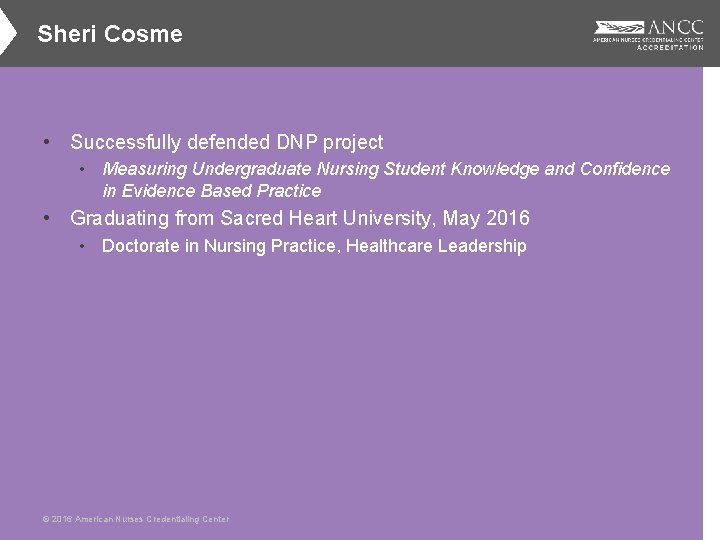 Sheri Cosme • Successfully defended DNP project • Measuring Undergraduate Nursing Student Knowledge and