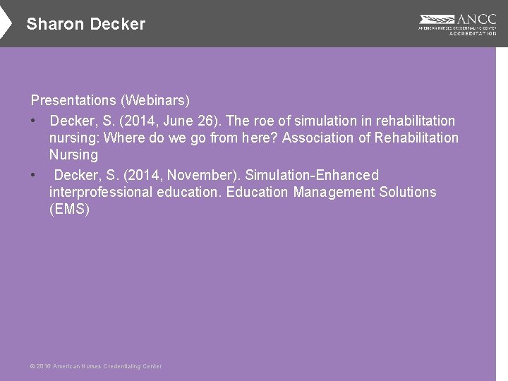 Sharon Decker Presentations (Webinars) • Decker, S. (2014, June 26). The roe of simulation