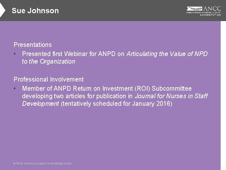 Sue Johnson Presentations • Presented first Webinar for ANPD on Articulating the Value of