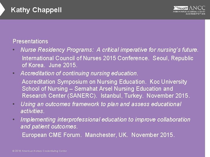 Kathy Chappell Presentations • Nurse Residency Programs: A critical imperative for nursing’s future. International