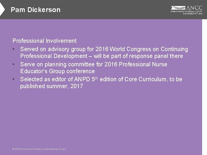 Pam Dickerson Professional Involvement • Served on advisory group for 2016 World Congress on