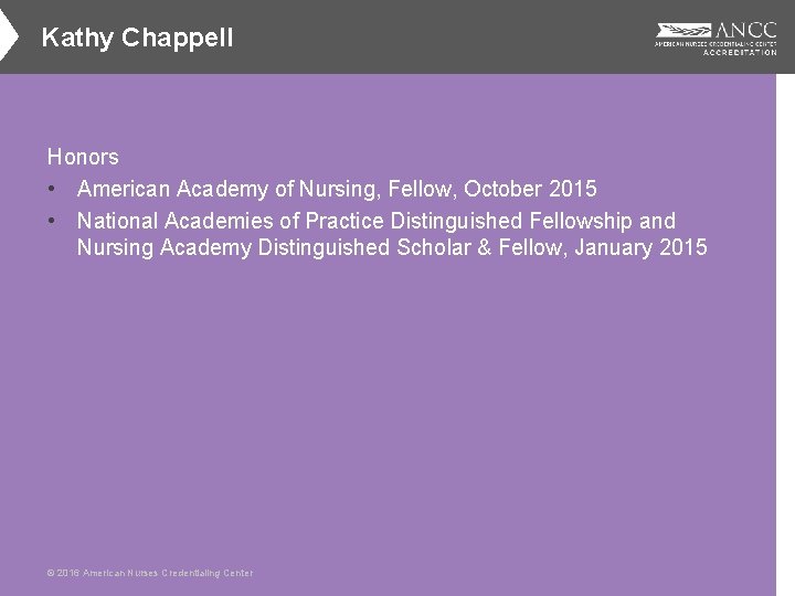 Kathy Chappell Honors • American Academy of Nursing, Fellow, October 2015 • National Academies