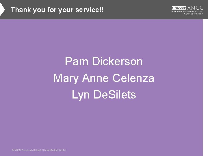 Thank you for your service!! Pam Dickerson Mary Anne Celenza Lyn De. Silets ©