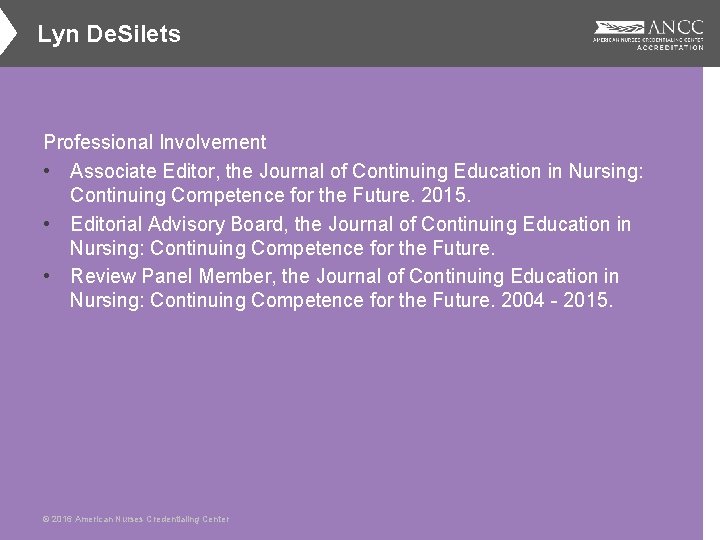 Lyn De. Silets Professional Involvement • Associate Editor, the Journal of Continuing Education in