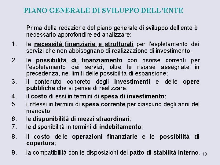 PIANO GENERALE DI SVILUPPO DELL’ENTE Prima della redazione del piano generale di sviluppo dell’ente