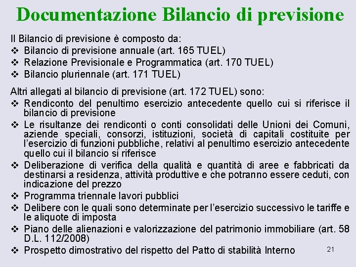 Documentazione Bilancio di previsione Il Bilancio di previsione è composto da: v Bilancio di