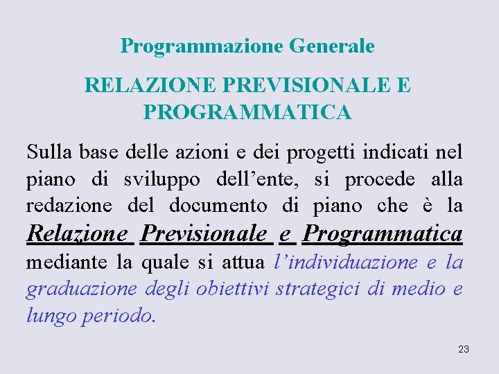 Programmazione Generale RELAZIONE PREVISIONALE E PROGRAMMATICA Sulla base delle azioni e dei progetti indicati