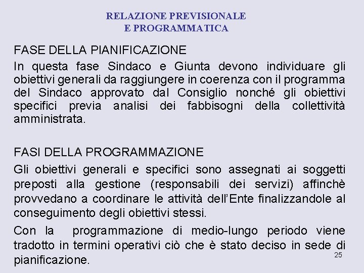 RELAZIONE PREVISIONALE E PROGRAMMATICA FASE DELLA PIANIFICAZIONE In questa fase Sindaco e Giunta devono