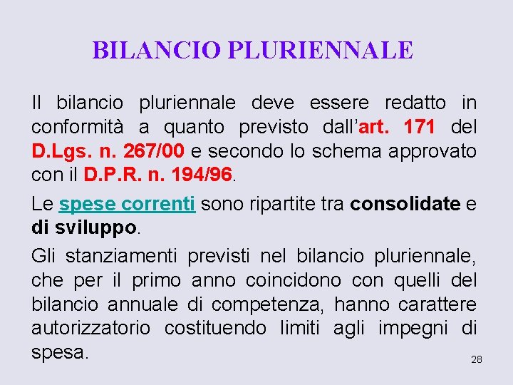 BILANCIO PLURIENNALE Il bilancio pluriennale deve essere redatto in conformità a quanto previsto dall’art.