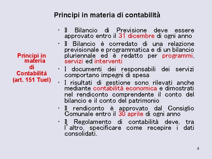 Principi in materia di contabilità Principi in materia di Contabilità (art. 151 Tuel) •