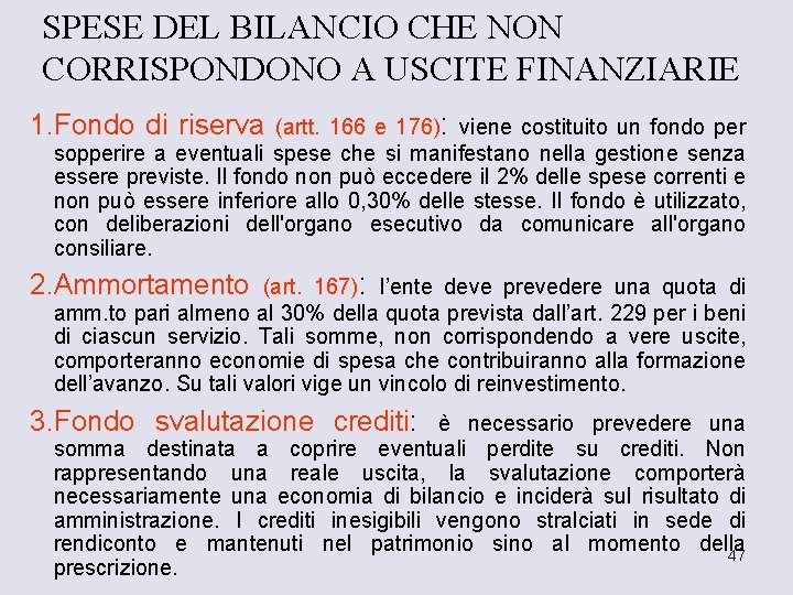 SPESE DEL BILANCIO CHE NON CORRISPONDONO A USCITE FINANZIARIE (artt. 166 e 176): viene