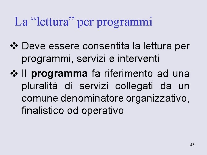 La “lettura” per programmi v Deve essere consentita la lettura per programmi, servizi e