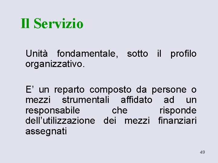 Il Servizio Unità fondamentale, sotto il profilo organizzativo. E’ un reparto composto da persone