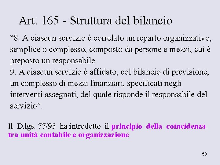 Art. 165 - Struttura del bilancio “ 8. A ciascun servizio è correlato un