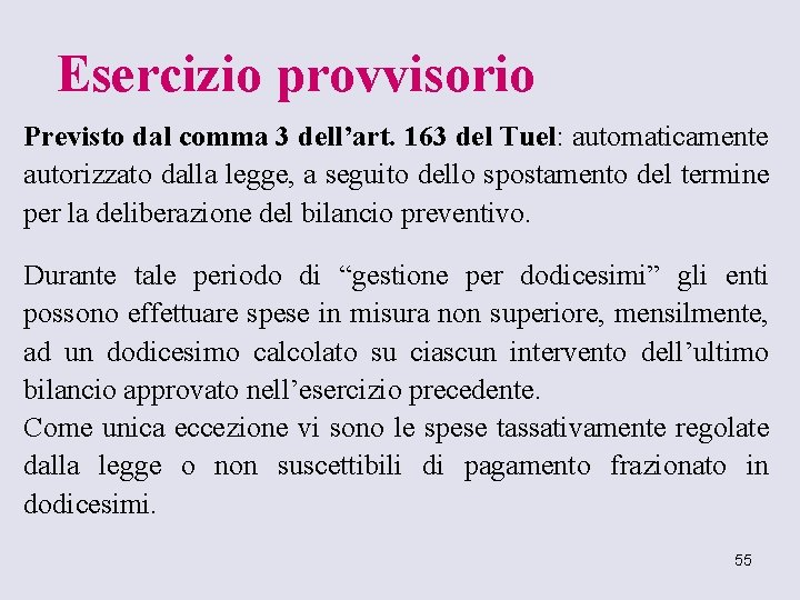 Esercizio provvisorio Previsto dal comma 3 dell’art. 163 del Tuel: automaticamente autorizzato dalla legge,