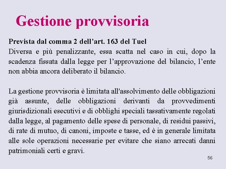 Gestione provvisoria Prevista dal comma 2 dell’art. 163 del Tuel Diversa e più penalizzante,