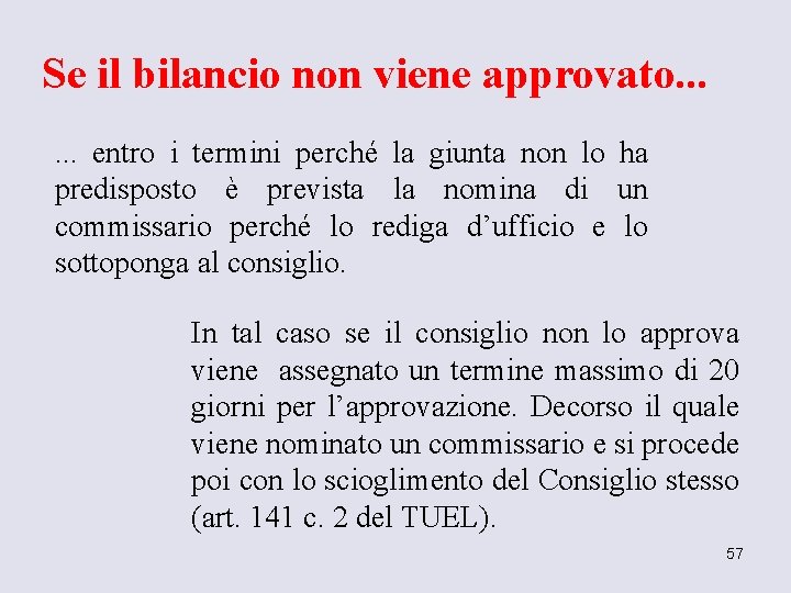 Se il bilancio non viene approvato. . . entro i termini perché la giunta