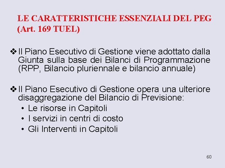 LE CARATTERISTICHE ESSENZIALI DEL PEG (Art. 169 TUEL) v Il Piano Esecutivo di Gestione