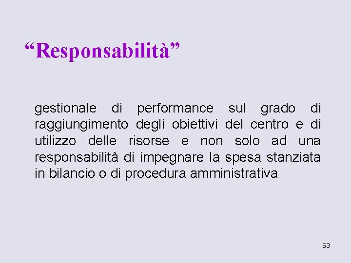 “Responsabilità” gestionale di performance sul grado di raggiungimento degli obiettivi del centro e di