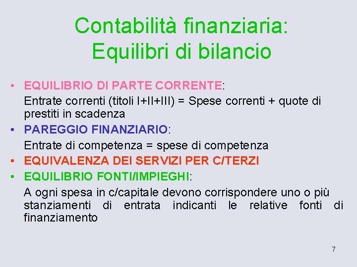 Contabilità finanziaria: Equilibri di bilancio • EQUILIBRIO DI PARTE CORRENTE: Entrate correnti (titoli I+II+III)