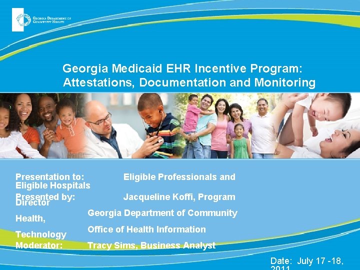 Georgia Medicaid EHR Incentive Program: Attestations, Documentation and Monitoring Presentation to: Eligible Professionals and Georgia Medicaid EHR Incentive Program: Attestations, Documentation and Monitoring Presentation to: Eligible Professionals and