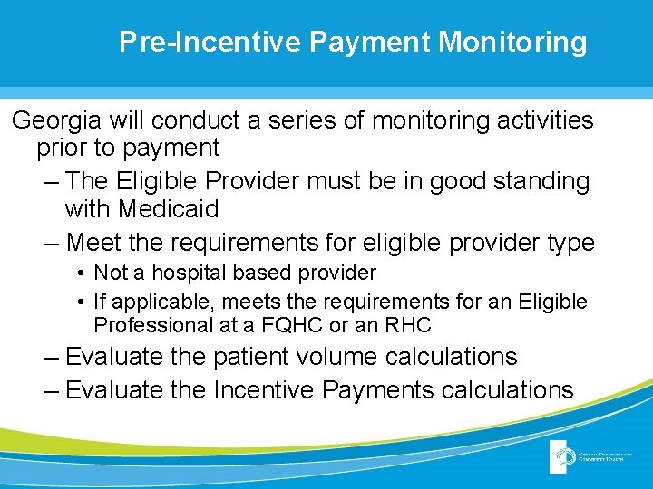 Pre-Incentive Payment Monitoring Georgia will conduct a series of monitoring activities prior to payment Pre-Incentive Payment Monitoring Georgia will conduct a series of monitoring activities prior to payment