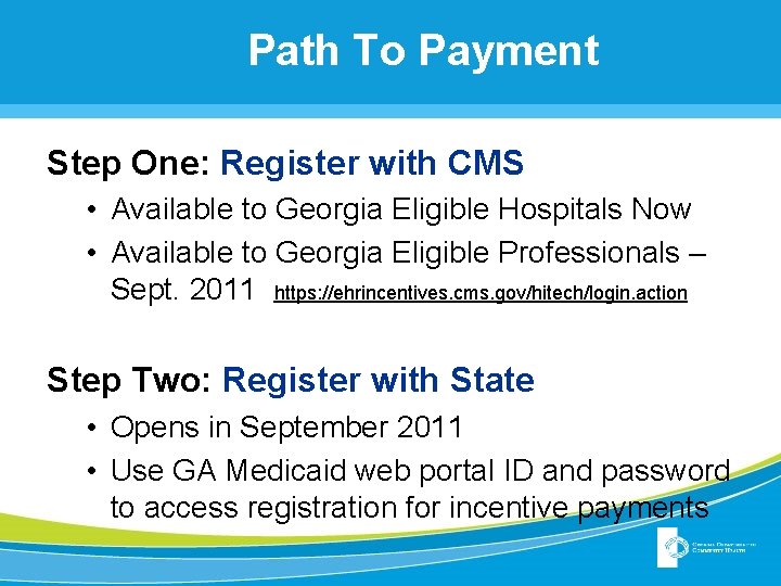 Path To Payment Step One: Register with CMS • Available to Georgia Eligible Hospitals Path To Payment Step One: Register with CMS • Available to Georgia Eligible Hospitals