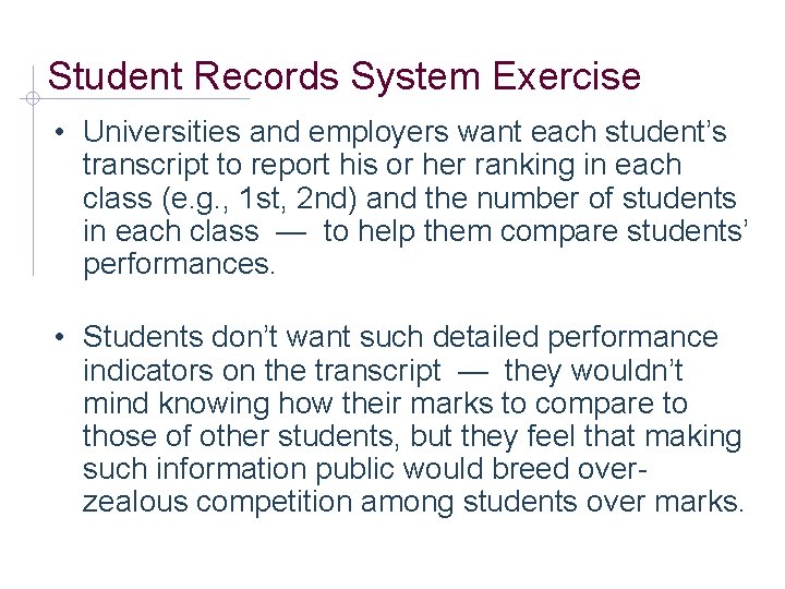 Student Records System Exercise • Universities and employers want each student’s transcript to report
