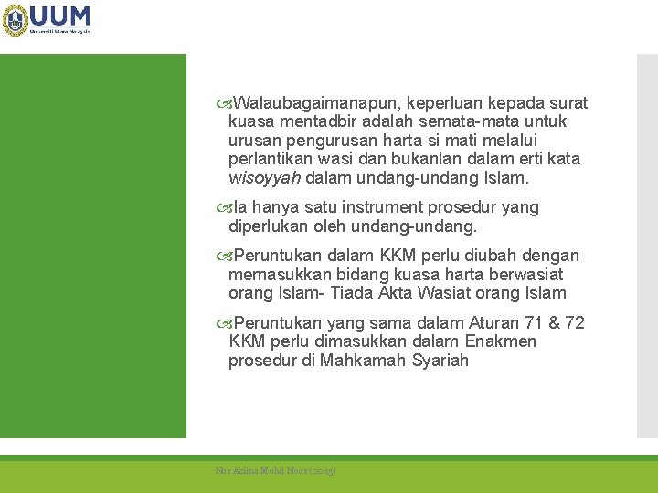  Walaubagaimanapun, keperluan kepada surat kuasa mentadbir adalah semata untuk urusan pengurusan harta si