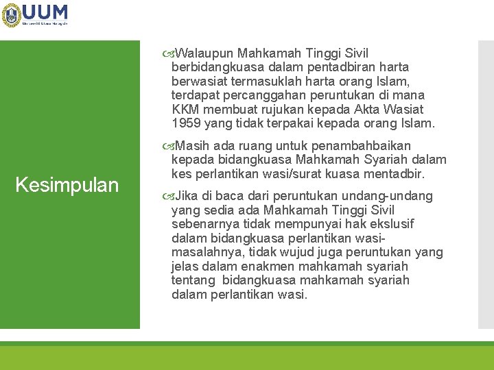  Walaupun Mahkamah Tinggi Sivil berbidangkuasa dalam pentadbiran harta berwasiat termasuklah harta orang Islam,