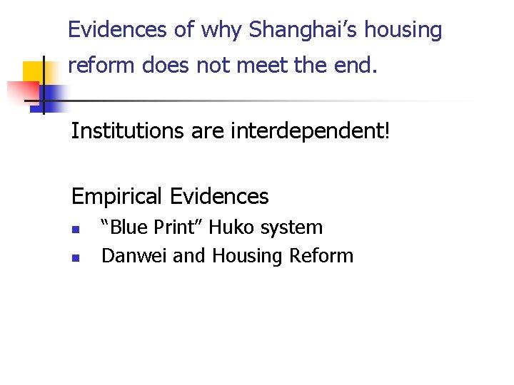 Evidences of why Shanghai’s housing reform does not meet the end. Institutions are interdependent! Evidences of why Shanghai’s housing reform does not meet the end. Institutions are interdependent!