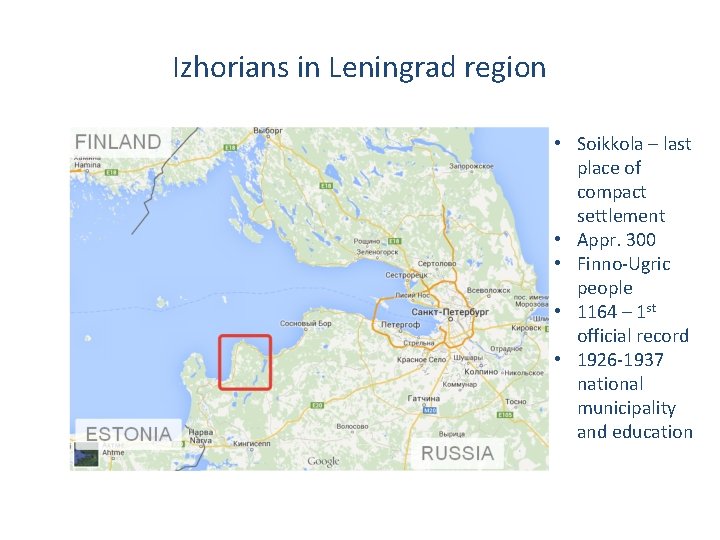 Izhorians in Leningrad region • Soikkola – last place of compact settlement • Appr.