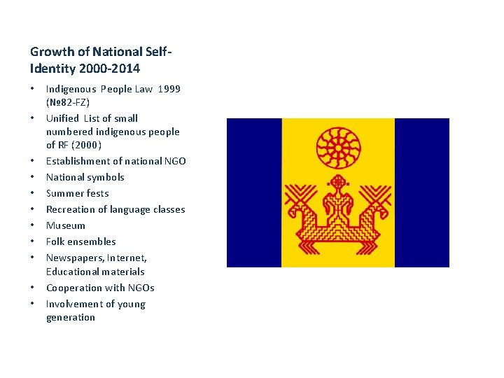 Growth of National Self. Identity 2000 -2014 • • • Indigenous People Law 1999