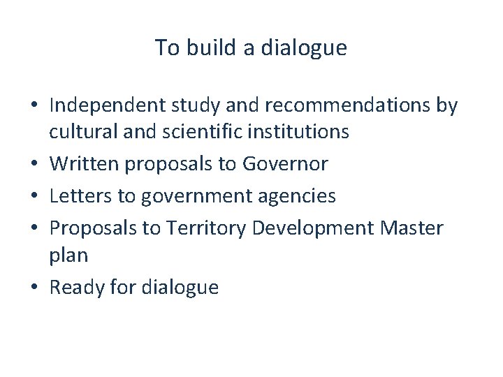 To build a dialogue • Independent study and recommendations by cultural and scientific institutions