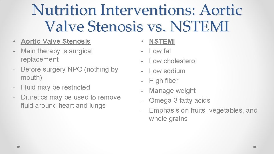 Nutrition Interventions: Aortic Valve Stenosis vs. NSTEMI • Aortic Valve Stenosis - Main therapy