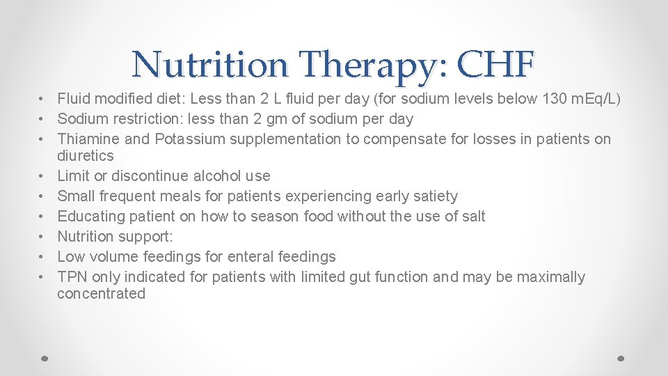 Nutrition Therapy: CHF • Fluid modified diet: Less than 2 L fluid per day