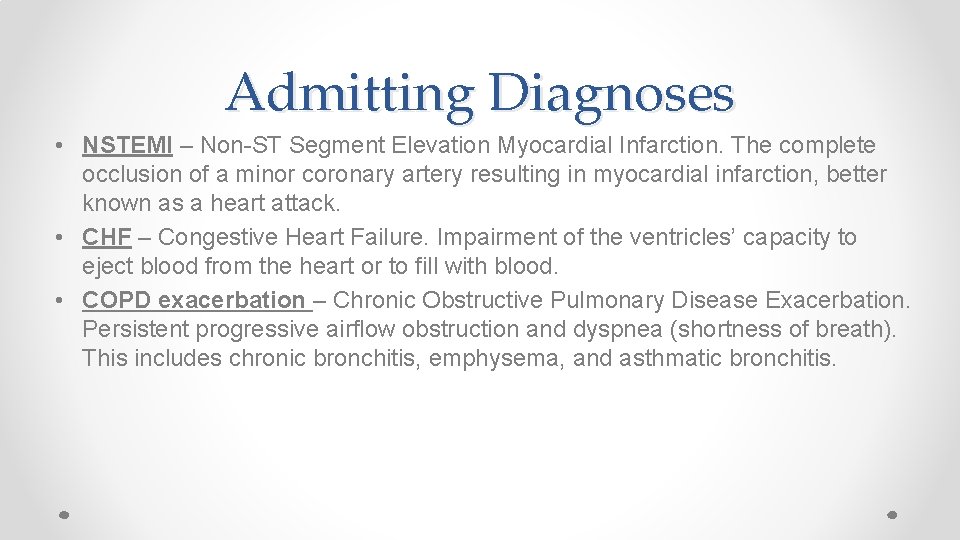 Admitting Diagnoses • NSTEMI – Non-ST Segment Elevation Myocardial Infarction. The complete occlusion of