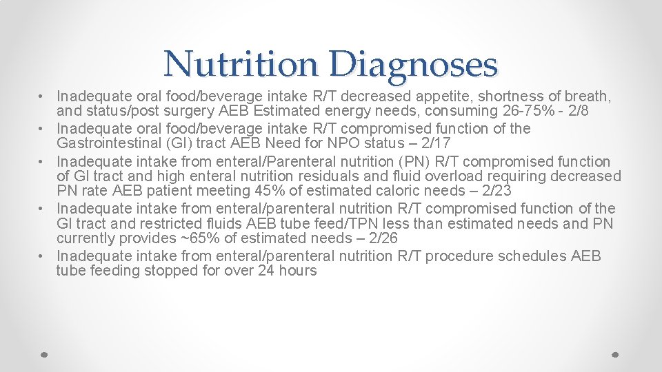 Nutrition Diagnoses • Inadequate oral food/beverage intake R/T decreased appetite, shortness of breath, and