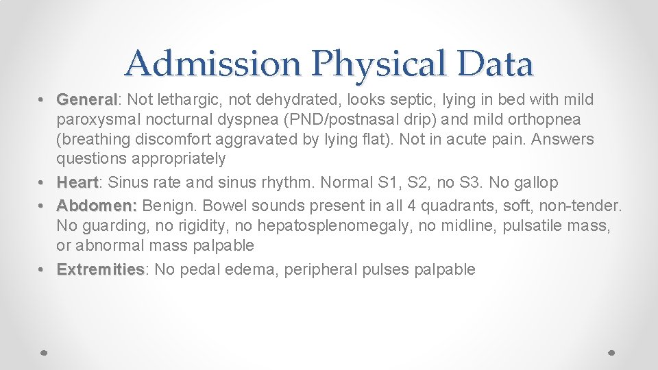 Admission Physical Data • General: General Not lethargic, not dehydrated, looks septic, lying in