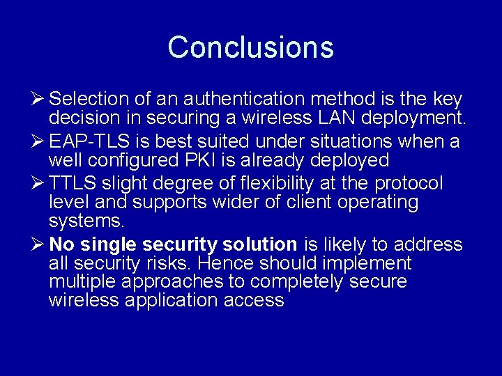 Conclusions Ø Selection of an authentication method is the key decision in securing a