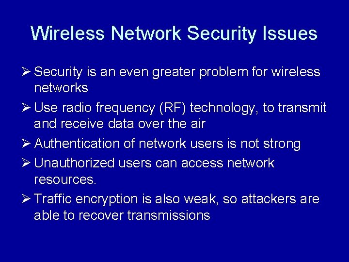 Wireless Network Security Issues Ø Security is an even greater problem for wireless networks