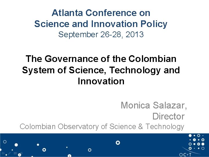 Atlanta Conference on Science and Innovation Policy September 26 -28, 2013 The Governance of