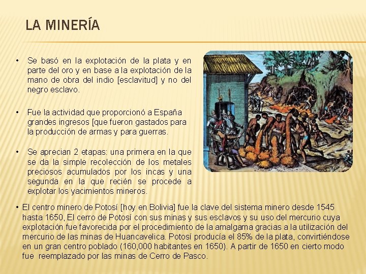 LA MINERÍA • Se basó en la explotación de la plata y en parte