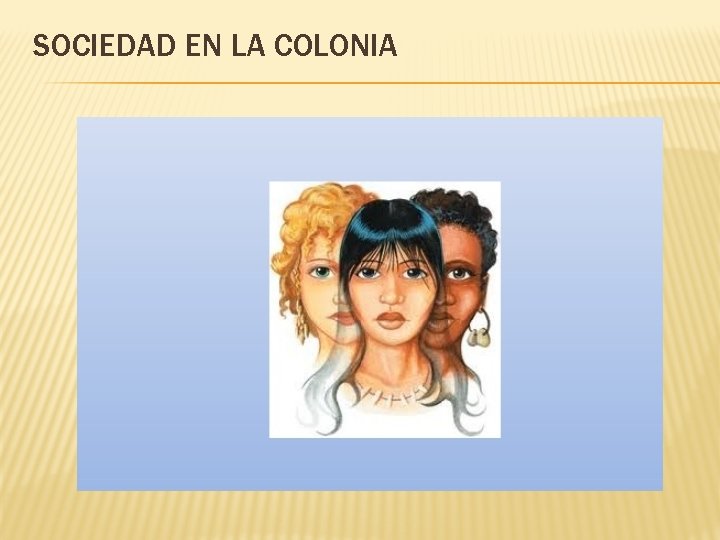 SOCIEDAD EN LA COLONIA 