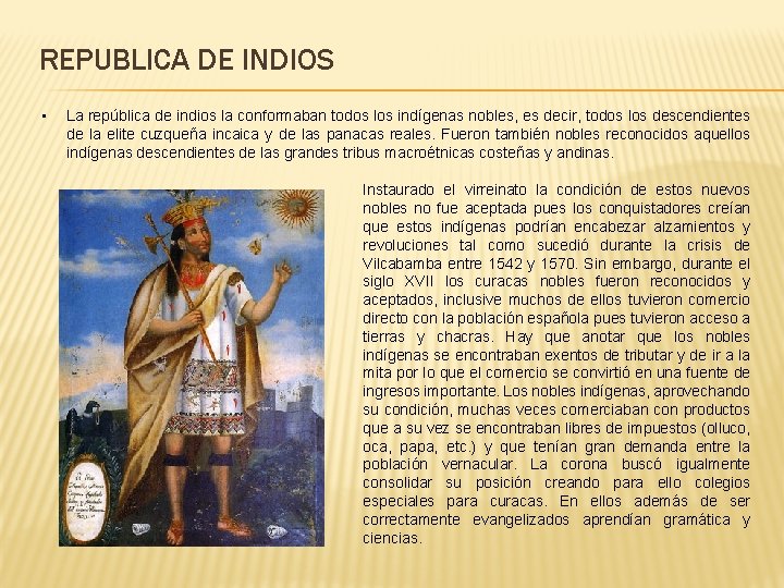 REPUBLICA DE INDIOS • La república de indios la conformaban todos los indígenas nobles,